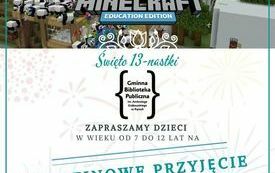 Święto Trzynastki - zajęcia dla dzieci &quot;Urodzinowe przyjęcie w świecie Minecraft&quot;