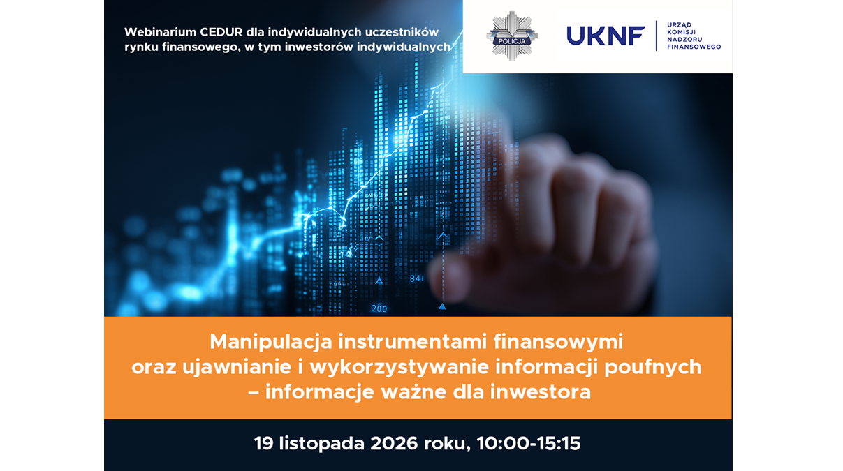 Zdjęcie do Webinarium &bdquo;Manipulacja instrumentami finansowymi oraz ujawnianie i wykorzystywanie informacji poufnych &ndash; informacje ważne dla inwestora&rdquo;