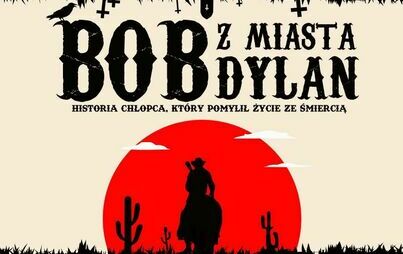 Zdjęcie do Bob z Miasta Dylan - historia chłopca, kt&oacute;ry pomylił życie ze śmiercią