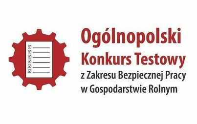 Zdjęcie do Og&oacute;lnopolski Konkurs Testowy z Zakresu Bezpiecznej Pracy w Gospodarstwie Rolnym