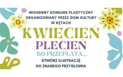 Zdjęcie do KWIECIEŃ PLECIEŃ, BO PRZEPLATA - WIOSENNY KONKURS PLASTYCZNY W DOMU KULTURY