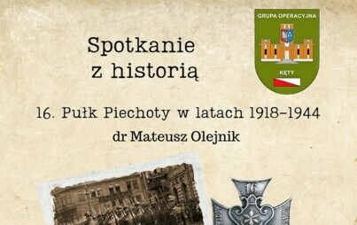 Zdjęcie do Spotkanie z historią: 16. Pułk Piechoty w latach 1918-1944