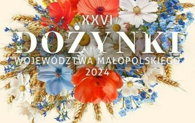 Zdjęcie do XXVI Dożynki Wojew&oacute;dztwa Małopolskiego 2024: W podziękowaniu za tegoroczne plony i zbiory 