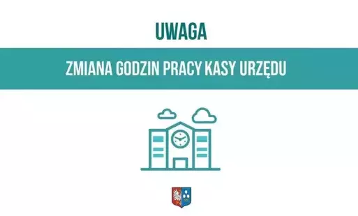 Napis 'Uwaga. Zmiana godzin pracy kasy Urzedu Gminy Kęty', poniżej szkic przedstawiający fasadę budynku UG Kęty, poniżej herb Gminy Kęty