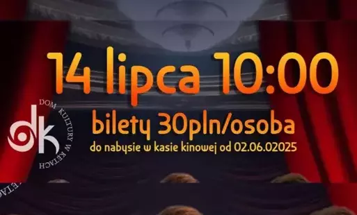 miniatura - czerwone zasłony po lewej i prawej, w środku pomarańczowymi literami napis 14 lipca o 10 , pod spodem bilety 30 pln/osoba. po lewej stronie w dole białe logo domu kultury