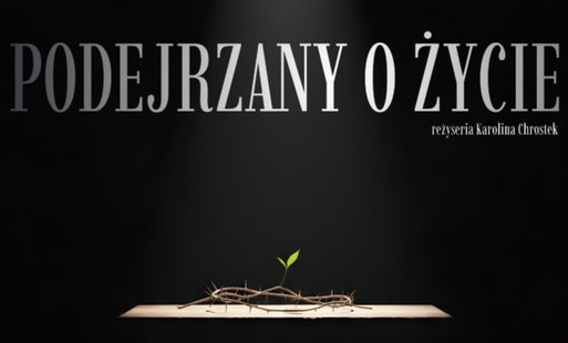 Zdjęcie do Inscenizacja sztuki &bdquo;Podejrzany o życie&rdquo;