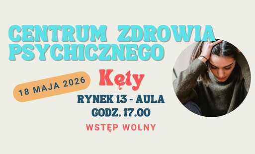 na beżowym tle błękitny napis centrum zdrowia psychicznego, po prawej pod nim zdjęcie dziewczyny zasłaniającej uszy i z pochyloną głową, po lewej na żółtym tle data wydarzenia 18 maja 2026 i obok czerwonymi literami Kęty, pod spodem detale wydarzenia gran