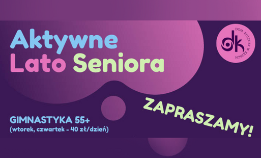 na fioletowym gradientowym tle napis aktywne lato seniora, pod spodem informacja o zajęciach, po prawej na fioletowym okrągłym tle logo domu kultury, pod spodem napis zapraszamy