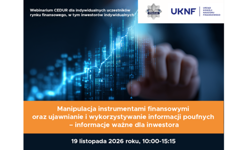 Zdjęcie do Webinarium &bdquo;Manipulacja instrumentami finansowymi oraz ujawnianie i wykorzystywanie informacji poufnych &ndash; informacje ważne dla inwestora&rdquo;