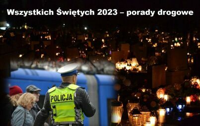 Zdjęcie do Akcja &bdquo;ZNICZ 2023&rdquo;. Policjanci apelują o rozsądek