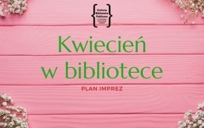 Zdjęcie do Kwiecień w bibliotece