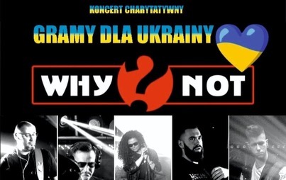 Zdjęcie do Gramy dla Ukrainy - Why not? i goście