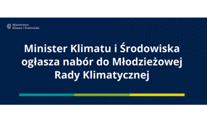 Zdjęcie do Minister Klimatu i Środowiska ogłasza nab&oacute;r do Młodzieżowej Rady Klimatycznej