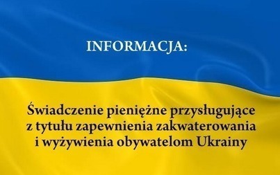 Zdjęcie do Świadczenie za zapewnienie zakwaterowania i wyżywienia obywatelom Ukrainy &ndash; zmiana warunk&oacute;w przyznawania za okres dłuższy niż 120 dni